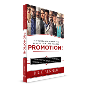 Ten Guidelines To Help You Achieve Your Long-Awaited Promotion!
