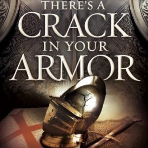 There's a Crack in Your Armor